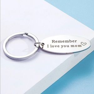 “Remember I love you mom” Keychain